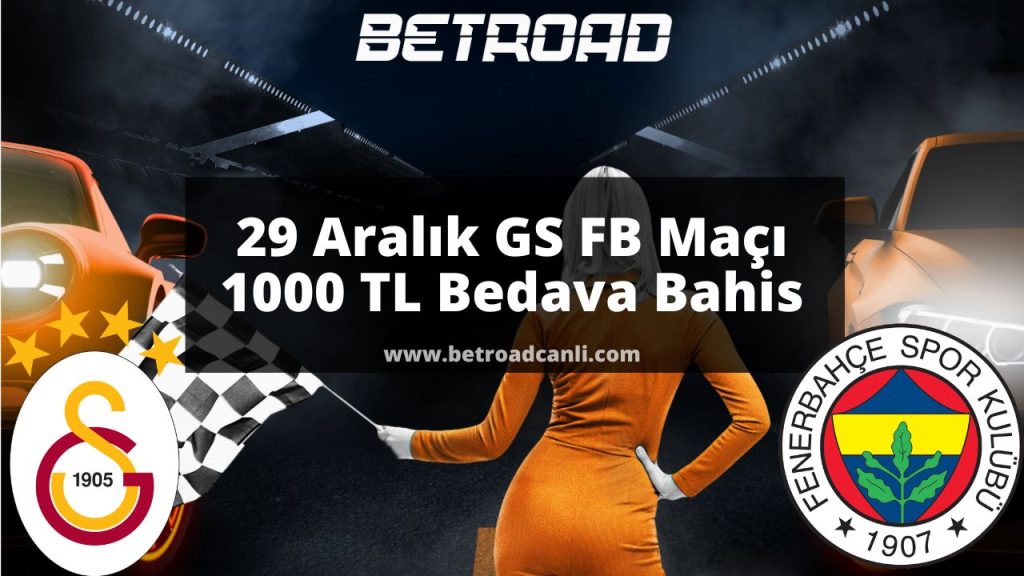 29 Aralık GS FB Maçı 1000 TL Bedava Bahis